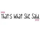 thats what she said