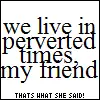perverted times