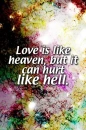 love is heaven but hurts like hell