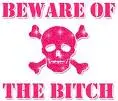 beware of the bitch