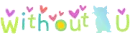 WITH OUT YOU