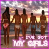 I've got my girls