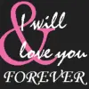 & I will love you forever