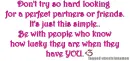 Don't try so hard looking for a perfect partner or friend