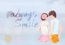 ALWAYS SMILE