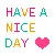 have a nice day