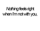 Nothing feels right