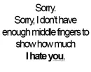 I hate you