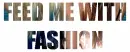 -FEED ME WITH FASHION. â˜…;
