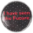 I Have Seen The Future.