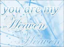Your my heaven my only heaven