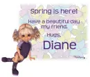 Spring is here - Diane