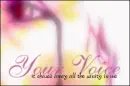 Your voice