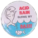 Acid rain burns my bass!