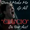 dontmakemecrucio