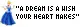 a dream is a wish your heart makes