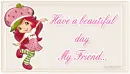 Have a beautiful day my Friend.