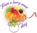Have a berry sweet day