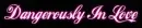 dangerously in love