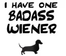 i have a bad ass weiner