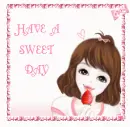 HAVE  A SWEET DAY
