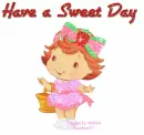 Strawberry Shortcake - Have a Sweey day