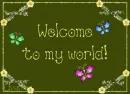 Welcome to my world