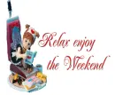 Relax enjoy the Weekend
