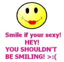 Smile if your sexy
