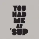 Sup?