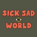 Sick Sad World