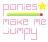 Ponies Make Me Jumpy!