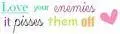 love ur enemy.........