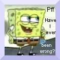 Have I ever been wrong?