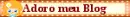 Adoro meu blog