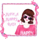 HAVE A HAPPY DAY