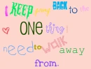 i keep going back.