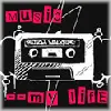music... my life