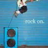 rock on