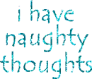 I have naughty toughts