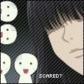 scared?