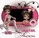 I am what I am.  Shonna