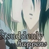 Suddenly happens