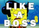 Spongebob// Like A Boss