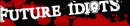 future idiot banner