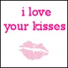 I love your kisses