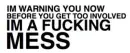 Mess.