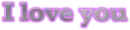 I love you