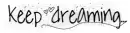Keep dreaming