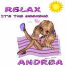 Relax it's the weekend - Andrea